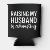 Raising my Husband is Exhausting Funny Wife Dosenkühler (Vorderseite)