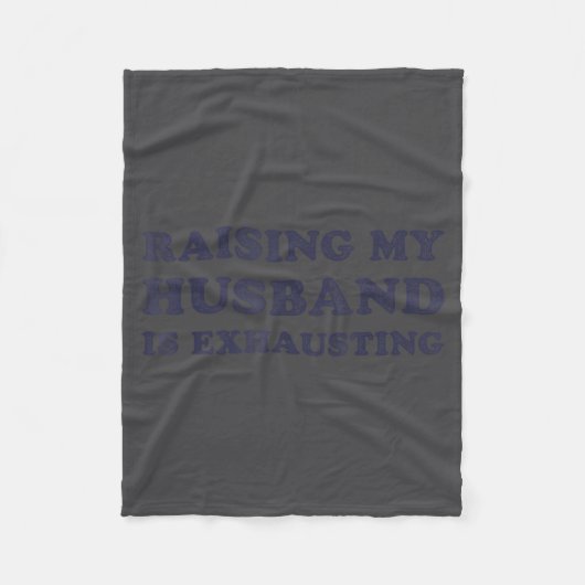 Raising My Husband Is Exhausting Funny Wife Valent Fleecedecke (Vorderseite)