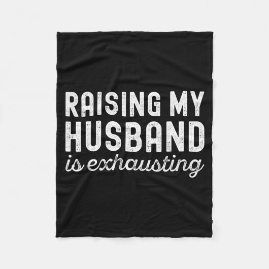 Raising My Husband Is Exhausting Funny Wife Valent Fleecedecke (Vorderseite)