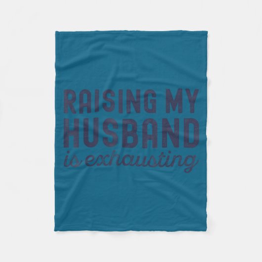 Raising My Husband Is Exhausting Funny Wife Valent Fleecedecke (Vorderseite)
