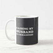 Raising My Husband Is Exhausting Funny Wife Valent Kaffeetasse (Links)
