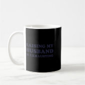 Raising My Husband Is Exhausting Funny Wife Valent Kaffeetasse (Links)