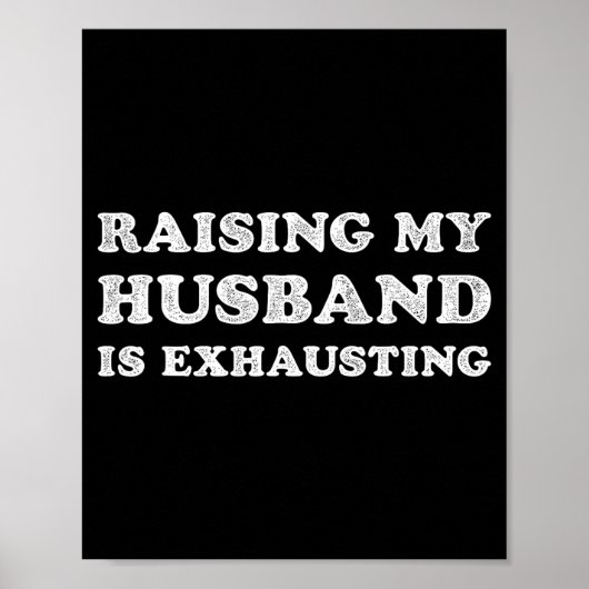 Raising My Husband Is Exhausting Funny Wife Valent Poster (Vorne)