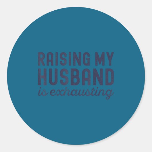 Raising My Husband Is Exhausting Funny Wife Valent Runder Aufkleber (Vorderseite)