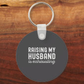 Raising My Husband Is Exhausting Funny Wife Valent Schlüsselanhänger (Vorderseite)