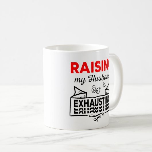 Raising my Husband is exhausting lustiges zitat Kaffeetasse (VorderseiteRechts)