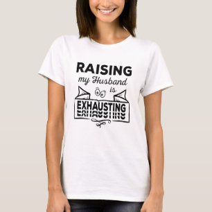 Raising my Husband is exhausting schönes design T-Shirt