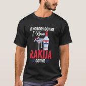 Rakija Drink If Nobody Got Me I Know Rakija Croati T-Shirt (Vorderseite)