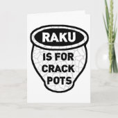 Raku ist für Crack Pots Potters Karte (Vorderseite)