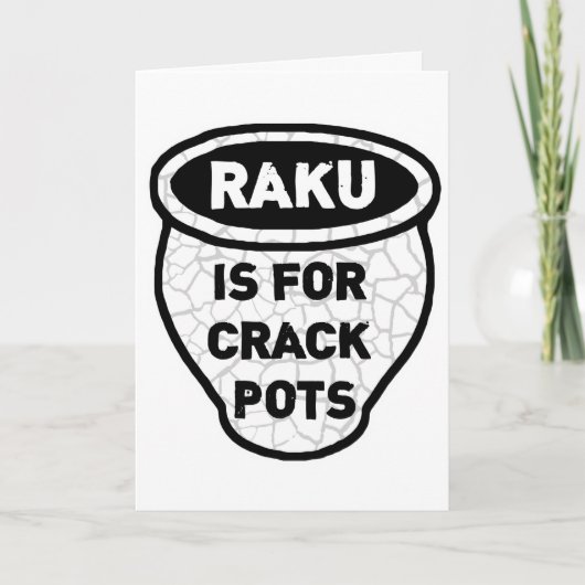 Raku ist für Crack Pots Potters Karte (Vorderseite)
