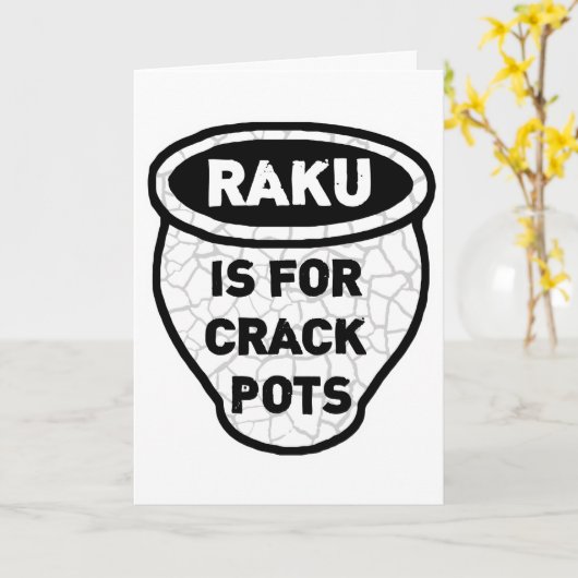 Raku ist für Crack Pots Potters Karte (Gelbe Blume)