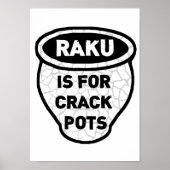 Raku ist für Crack Pots Potters Poster (Vorne)