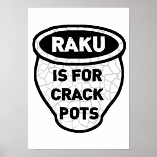 Raku ist für Crack Pots Potters Poster