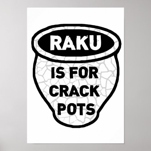 Raku ist für Crack Pots Potters Poster (Vorne)