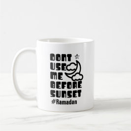 Ramadan - Benutze mich nicht vor Sonnenuntergang Kaffeetasse