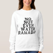 Ramadan - Nicht einmal Wasser Sweatshirt (Vorderseite)