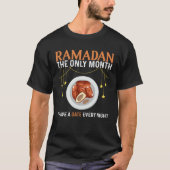 Ramadan The Only Month I Have A Date Every Night T-Shirt (Vorderseite)