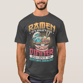 Ramen für das Abendessen Mittag-und Frühstücksesse T-Shirt