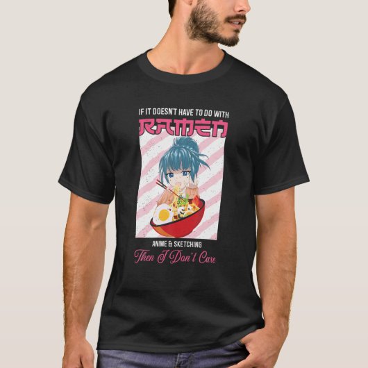 Ramen If It Doesn't Have to Do With Ramen Anime T-Shirt (Vorderseite)