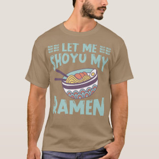 Ramen Japan Kawaii Noodle Bowl Pun Shoyu 1014 T-Shirt