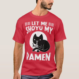 Ramen Japan Kawaii Noodle Bowl Pun Shoyu Cat T-Shi T-Shirt