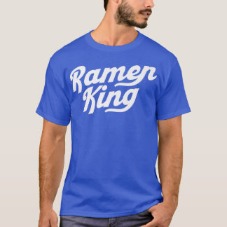 Ramen King Asian Food Japanese Soup Cup Noodle 193 T-Shirt
