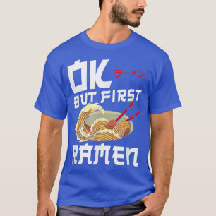 Ramen Noodle Bowl Liebe Japanisch Kawaii Ok Aber F T-Shirt