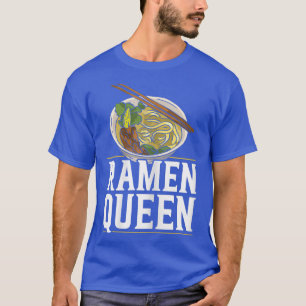 Ramen Queen Feinschmecker Japanisch Nudelsuppe Foo T-Shirt