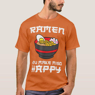 Ramen Sie Miso glücklich Ramen Miso Soup machen T-Shirt