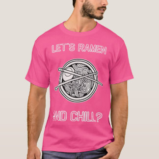 Ramen und Chill Japanisch Noodles Kawaii Zitat 132 T-Shirt