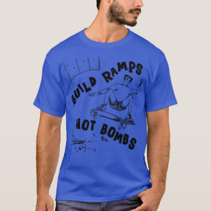 Ramps nicht Bomben bauen T-Shirt