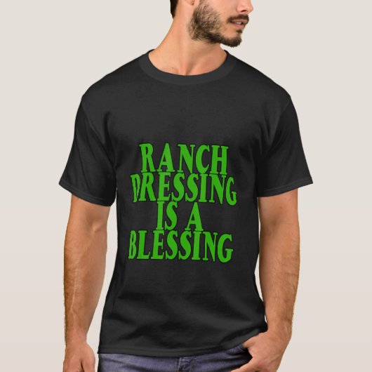 Ranch Dressing ist ein Segen T-Shirt (Vorderseite)