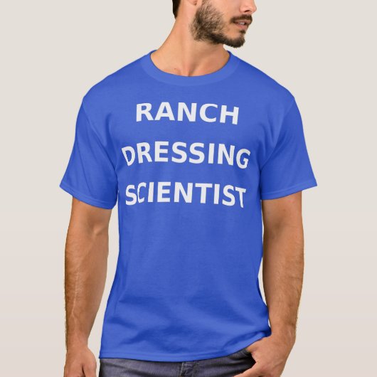 Ranch Dressing Scientist Funny Gag Gift Junk T-Shirt (Vorderseite)