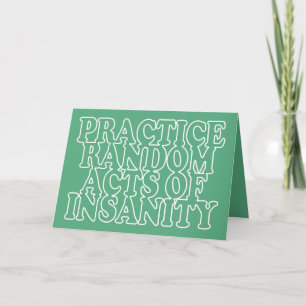 Random Acts of Insanity Custom Grußkarte Karte