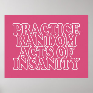 Random Acts of Insanity Custom Poster