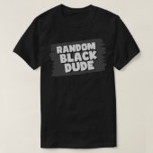 RandomBlackDude T-Shirt (Design vorne)