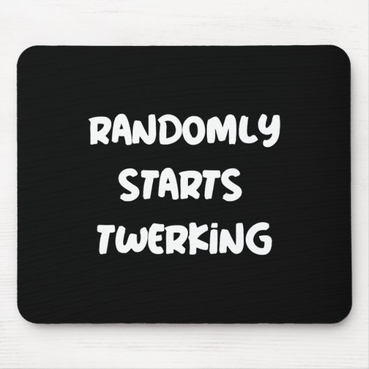 Randomly Starts Twerking Tancing Twerk Mousepad (Vorne)