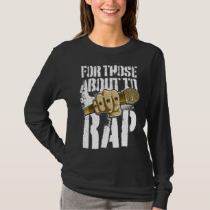 Rap Music Rapper Hip Hop für diejenigen, die über  T-Shirt