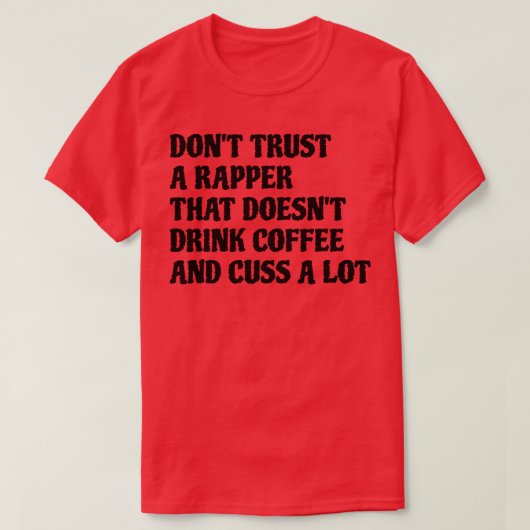 Rapper, dass der Kaffee eine Menge Kuss T-Shirt (Design vorne)