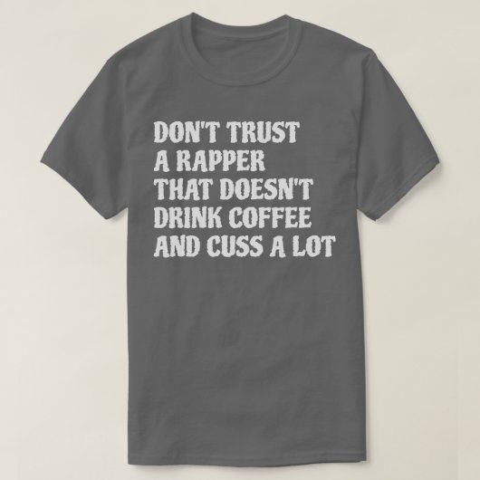 Rapper, dass Kaffee Cuss eine Menge 1 T-Shirt (Design vorne)