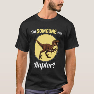 Raptors Hat jemand Raptor gesagt T-Shirt