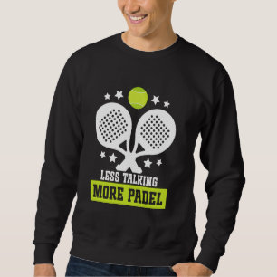 Raquet Ball Racket Player Weniger Talk Game Fan Pa Sweatshirt