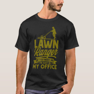 Rasen Ranger Ich bin einfach in meinem Büro gärtne T-Shirt