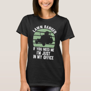 Rasen ranger wenn Sie mich brauchen ich bin gerade T-Shirt