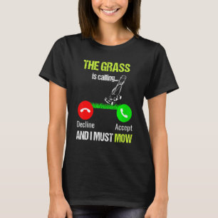 Rasenmähen  Das Gras ruft und ich muss mähen T-Shirt