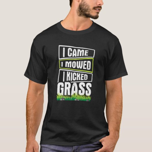 Rasenmähen Ich kam in gepökeltem Gras T-Shirt (Vorderseite)