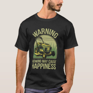 Rasenmähen kann Glück verursachen Rasenmäher Lusti T-Shirt