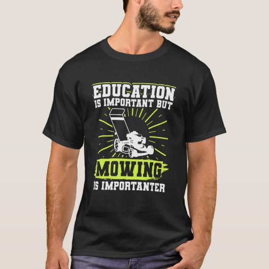 Rasenmäher Bildung ist wichtig, aber Mähen ist ich T-Shirt (Vorderseite)