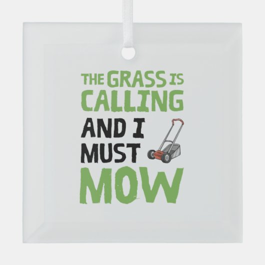 Rasenmäher - das Gras ruft und ich muss mähen Ornament Aus Glas (Vorderseite)