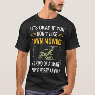 Rasenmäher für intelligente Menschen T-Shirt
